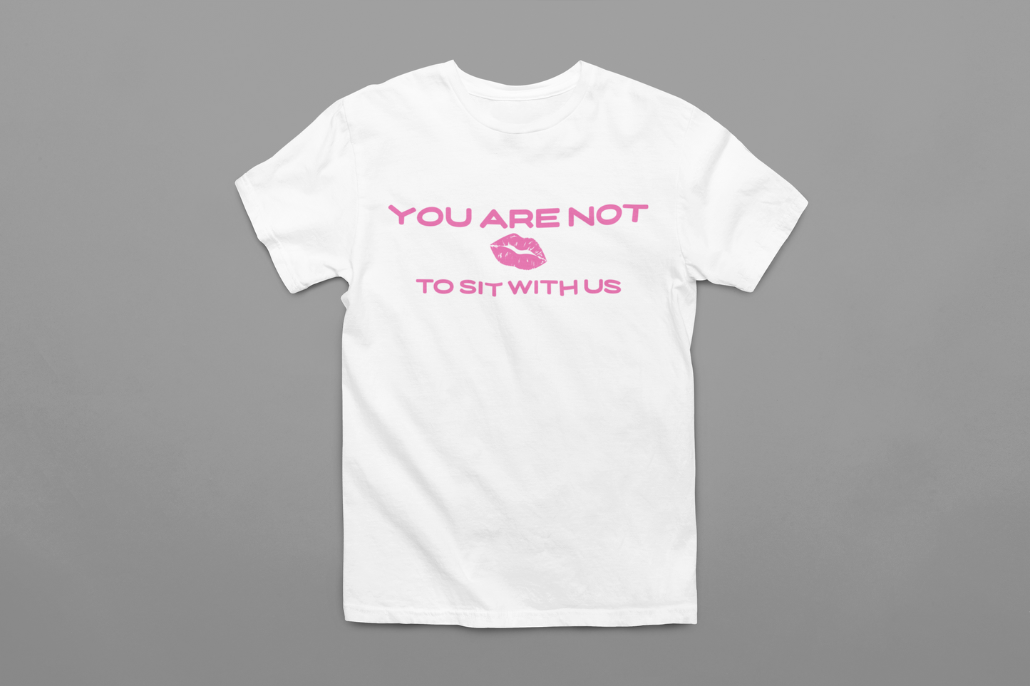 *•Not To Sit With Us - Mean Girls / White T-Shirt