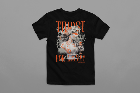 Thirst for Money - Graphic Tee